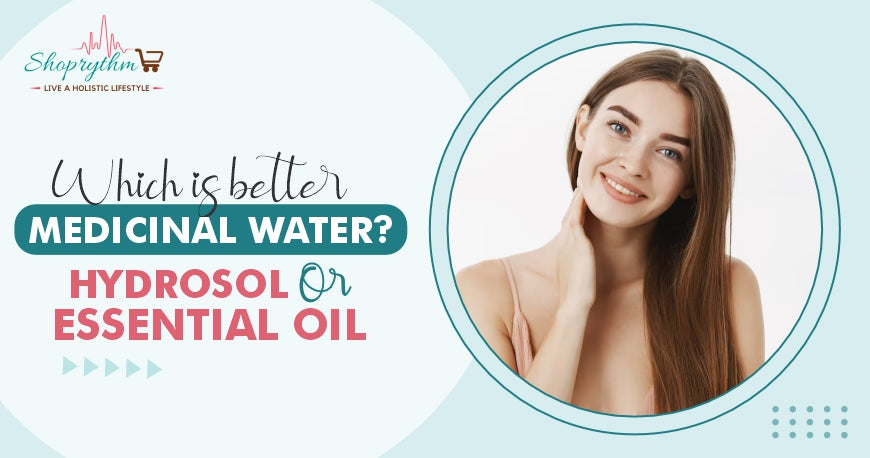 Which is better medicinal water? hydrosol or essential oil Which is better medicinal water? hydrosol or essential oil